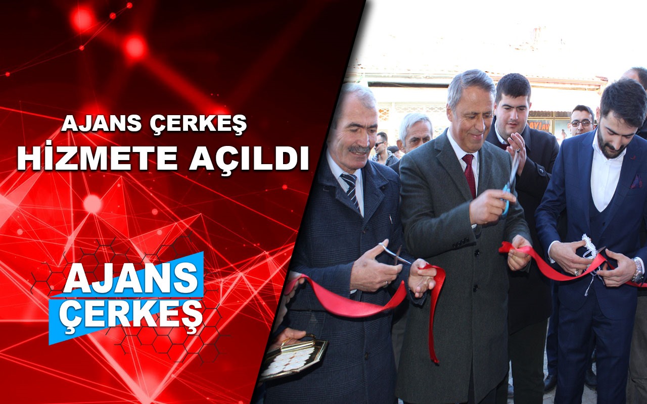 Ajans Çerkeş Hizmete Açıldı