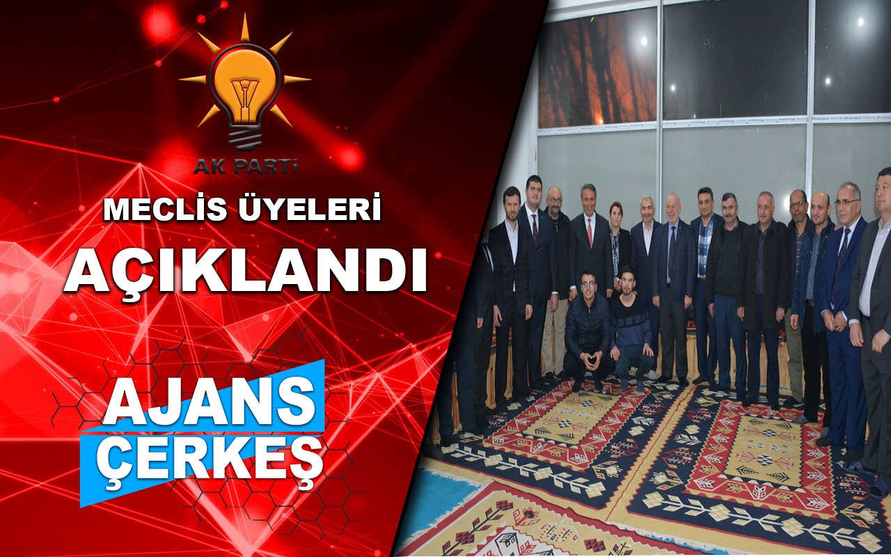 AK Parti Çerkeş Meclis Üyeleri Açıklandı