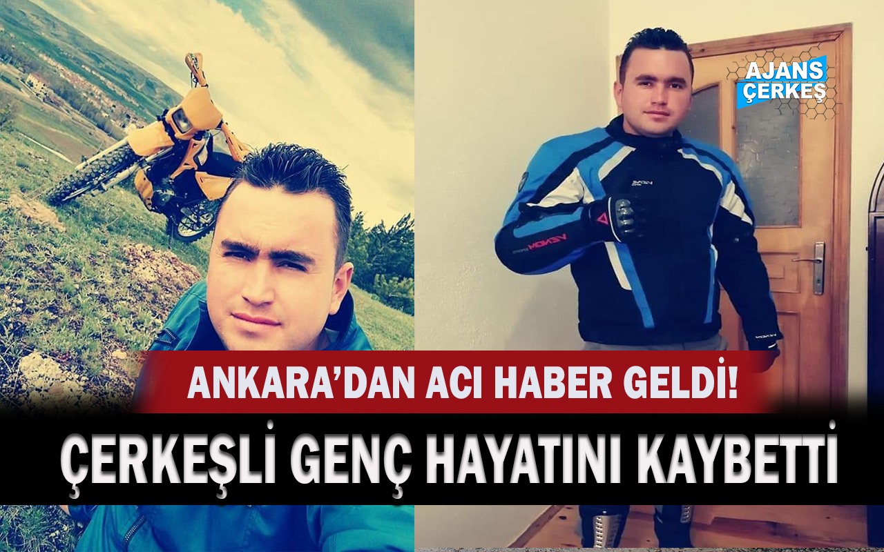 Ankara'dan Gelen Acı Haber Çerkeş'i Yasa Boğdu