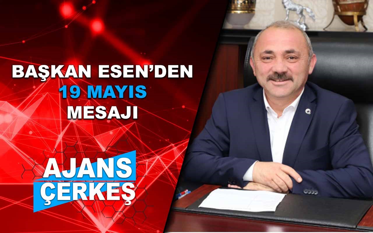 Başkan İsmail Hakkı Esen'in 19 Mayıs Mesajı