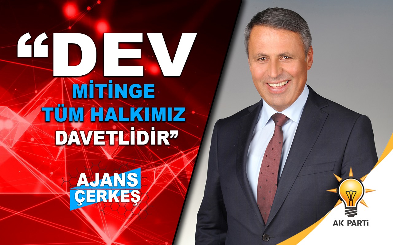 Büyük Çerkeş Mitingine Davet