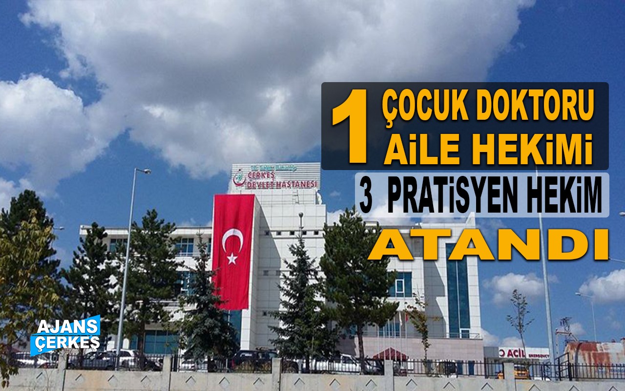 Çerkeş Devlet Hastanesine Yeni Doktorlar Atandı