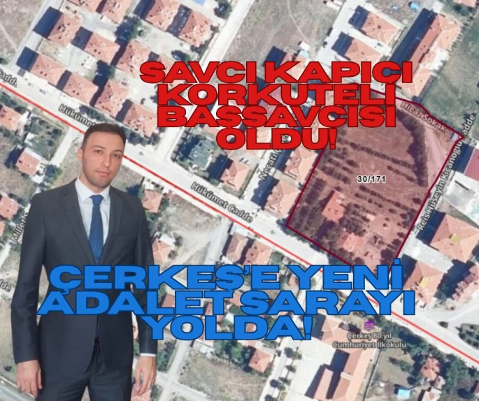 ÇERKEŞ'E YENİ ADALET SARAYI İÇİN KOLLAR SIVANDI