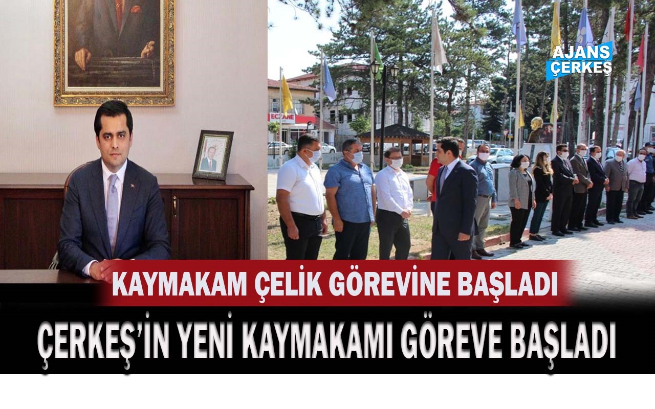 Çerkeş Kaymakamı Çelik Görevine Başladı