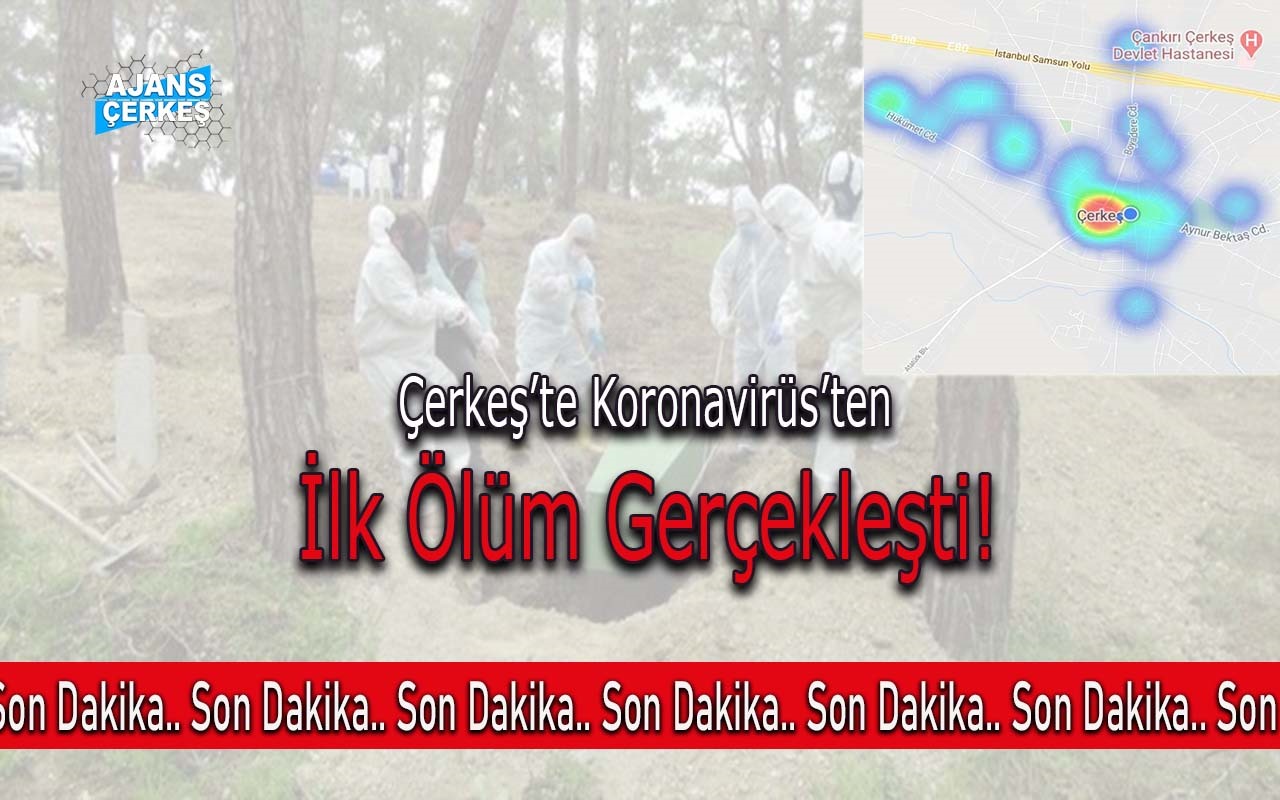 Çerkeş'te Covid-19'dan 1 Kişi Hayatını Kaybetti