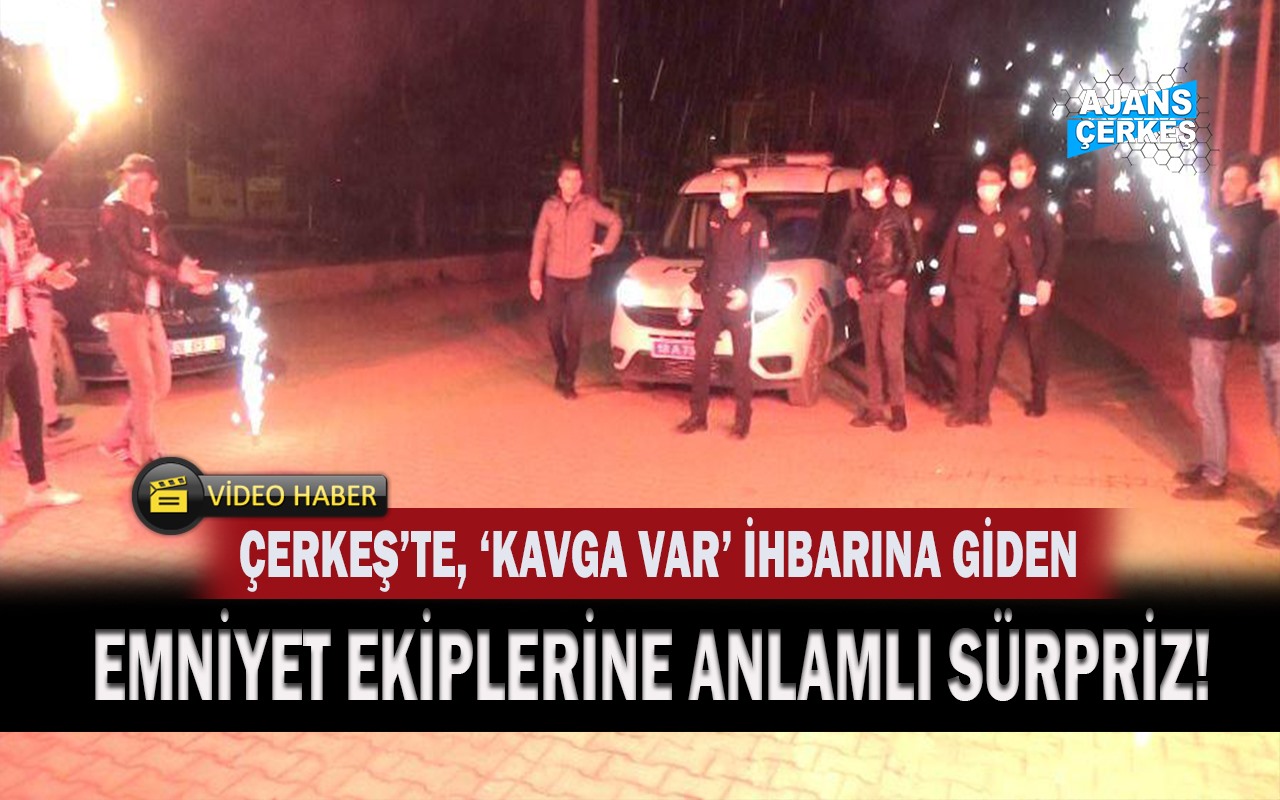 Çerkeş'te Polislere Anlamlı Sürpriz!