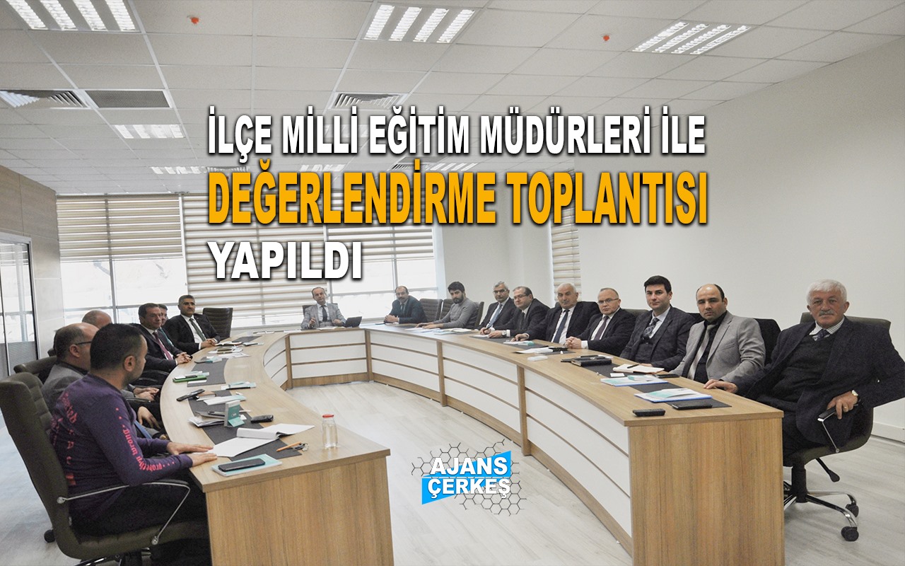 İl ve İlçe Milli Eğitim Müdürleri Değerlendirme Toplantısı Yaptı