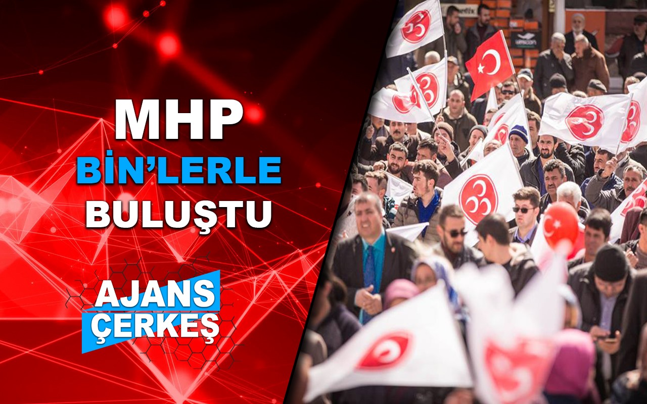 MHP Binlerle Buluştu