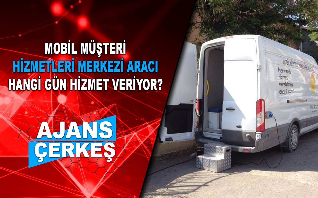 Mobil Araç Çerkeş'e Hangi Gün Gelecek?
