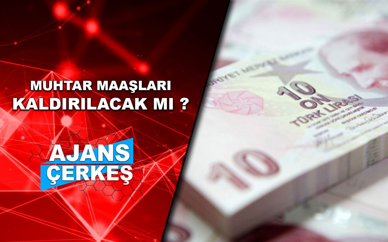 Muhtar Maaşları Kaldırılacak mı?