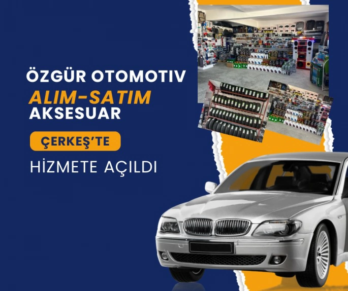 ÖZGÜR OTO ALIM-SATIM AKSESUAR MAĞAZASI HİZMETE AÇILDI