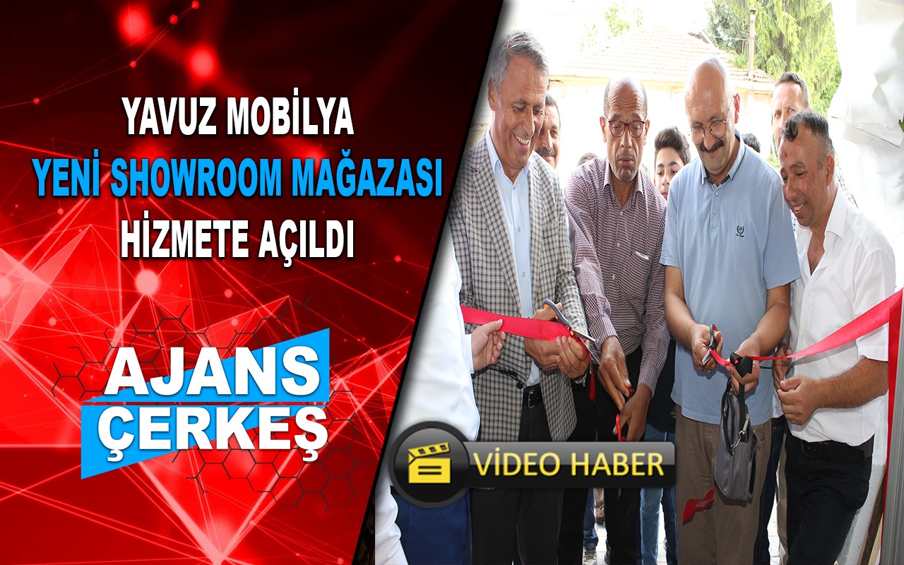 Yavuz Mobilya Yeni Mağazası Yoğun Bir Katılımla Çerkeş'te Açıldı