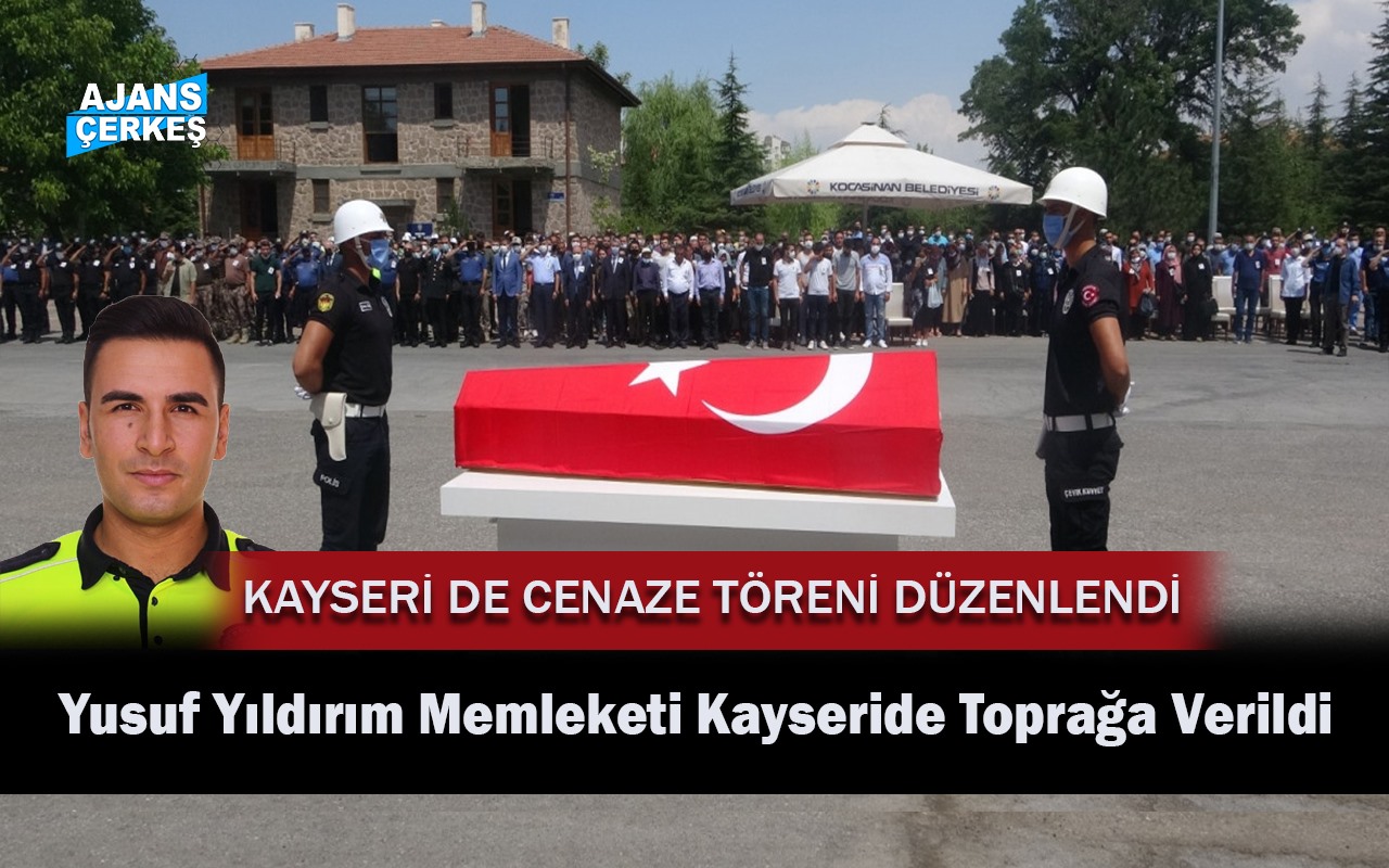 Yusuf Yıldırım Memleketi Kayseri de Toprağa Verildi